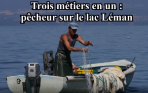 Trois métiers en un : pêcheur sur le lac Léman (2/3), Thonon-les-Bains, 2013