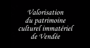 Valorisation du patrimoine culturel immatériel de Vendée, 2000-2010